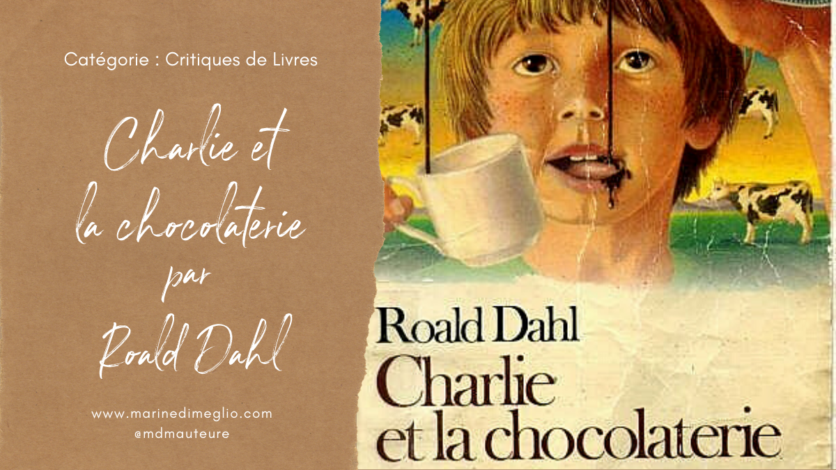 Critique de livre : Charlie et la chocolaterie – Marine Di Meglio – Auteure